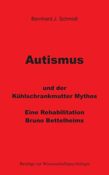 Autismus und der Kühlschrankmut - Schmidt - Books -  - 9783744833875 - June 6, 2017