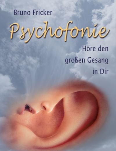 Cover for Bruno Fricker · Psychofonie: Hoere den grossen Gesang in Dir (Paperback Book) (2020)