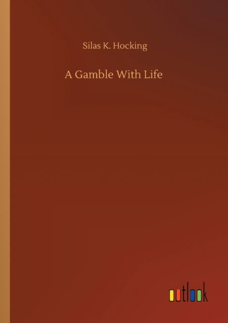 Cover for Silas K Hocking · A Gamble With Life (Paperback Book) (2020)