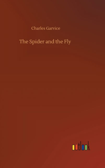 Cover for Charles Garvice · The Spider and the Fly (Hardcover Book) (2020)