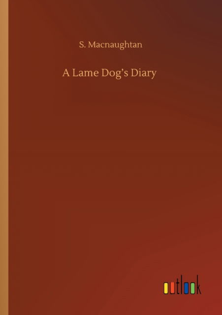 Cover for S Macnaughtan · A Lame Dog's Diary (Paperback Book) (2020)