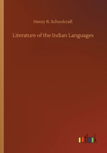 Cover for Henry R Schoolcraft · Literature of the Indian Languages (Pocketbok) (2020)