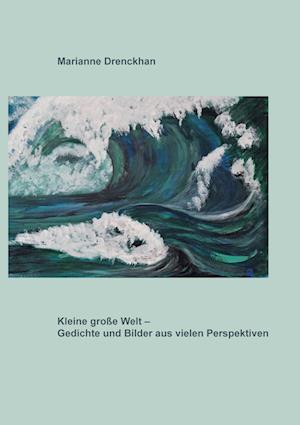 Cover for Marianne Drenckhan · Kleine große Welt (Hardcover Book) (2021)