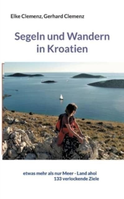 Cover for Elke Clemenz · Segeln und Wandern in Kroatien: etwas mehr als nur Meer - Land ahoi aktuell 133 verlockende Ziele (Paperback Bog) (2023)