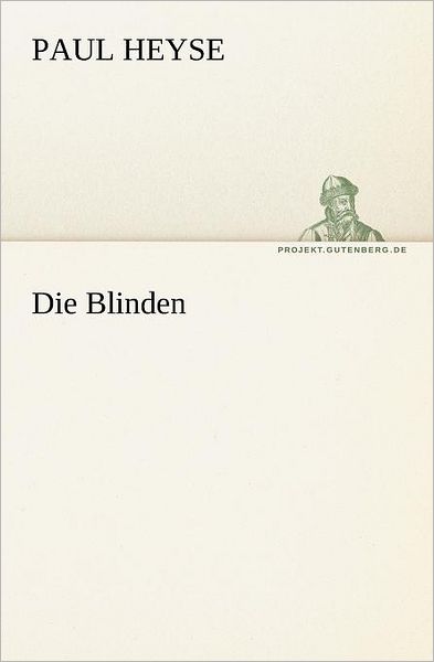 Cover for Paul Heyse · Die Blinden (Tredition Classics) (German Edition) (Paperback Book) [German edition] (2012)