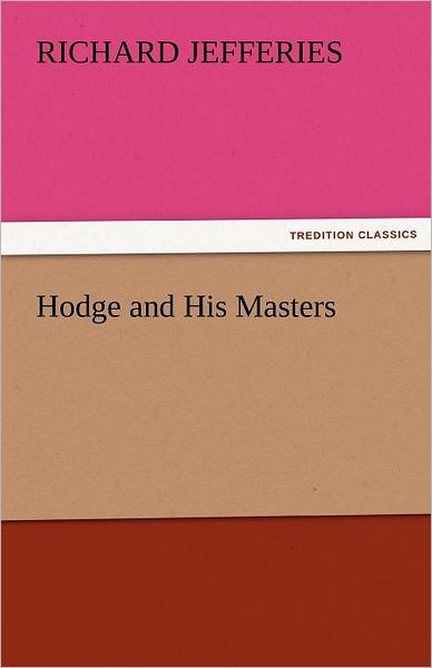 Cover for Richard Jefferies · Hodge and His Masters (Tredition Classics) (Pocketbok) (2011)