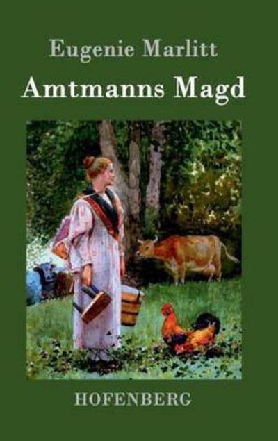 Cover for Eugenie Marlitt · Amtmanns Magd (Hardcover Book) (2015)