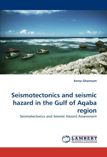 Cover for Asma Ghannam · Seismotectonics and Seismic Hazard in the Gulf of Aqaba Region: Seismotectonics and Seismic Hazard Assessment (Pocketbok) (2011)