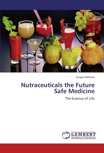 Cover for Suriya Vathana · Nutraceuticals the Future Safe Medicine: the Essence of Life (Paperback Book) (2011)