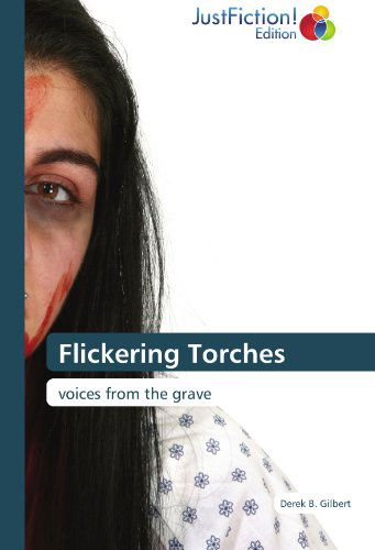 Flickering Torches: Voices from the Grave - Derek B. Gilbert - Boeken - JustFiction Edition - 9783845446875 - 15 juli 2012