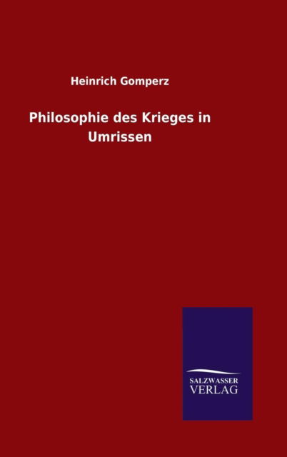 Cover for Heinrich Gomperz · Philosophie des Krieges in Umrissen (Hardcover Book) (2015)