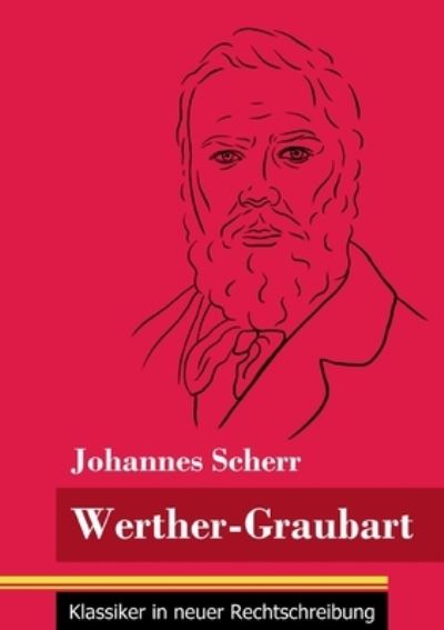 Werther-Graubart - Johannes Scherr - Libros - Henricus - Klassiker in neuer Rechtschre - 9783847848875 - 11 de enero de 2021