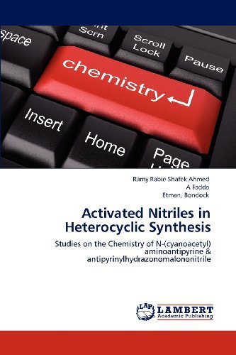 Cover for Bondock Etman · Activated Nitriles in Heterocyclic Synthesis: Studies on the Chemistry of N-(cyanoacetyl) Aminoantipyrine &amp; Antipyrinylhydrazonomalononitrile (Paperback Book) (2012)