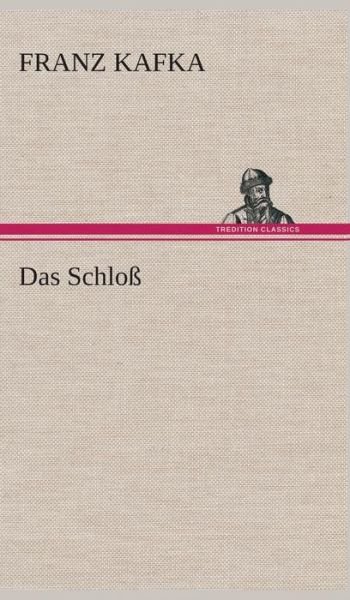 Cover for Franz Kafka · Das Schloss (Inbunden Bok) [German edition] (2013)