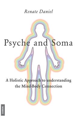 Cover for Renate Daniel · Psyche and Soma: A Holistic Approach to understanding the Mind-Body Connection (Taschenbuch) (2022)