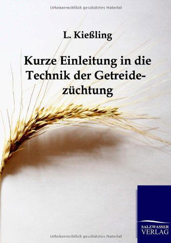 Cover for L Kiessling · Kurze Einleitung in die Technik der Getreidezuchtung (Paperback Bog) [German edition] (2011)