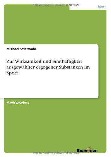 Cover for Michael Stierwald · Zur Wirksamkeit und Sinnhaftigkeit ausgewahlter ergogener Substanzen im Sport (Pocketbok) [German edition] (2012)