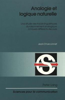 Cover for Jean Charconnet · Analogie Et Logique Naturelle: Une Etude Des Traces Linguistiques Du Raisonnement Analogique a Travers Differents Discours (Paperback Book) (2003)