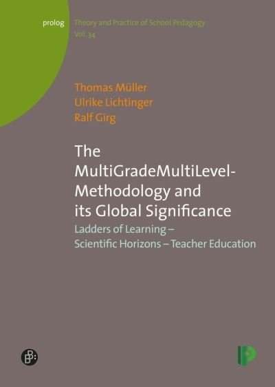 Cover for PD Dr. Thomas Muller · The MultiGradeMultiLevel-Methodology and its Global Significance: Ladders of Learning – Scientific Horizons – Teacher Education - prolog – Theorie und Praxis der Schulpadagogik (Pocketbok) [Revised edition] (2021)