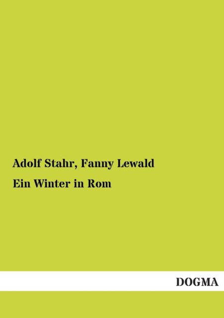 Ein Winter in Rom - Fanny Lewald - Books - DOGMA - 9783955802875 - May 18, 2013