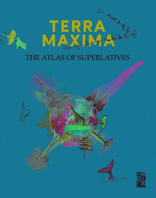 Cover for Monaco Books · Terra Maxima: The Atlas of Superlatives (Hardcover Book) (2022)