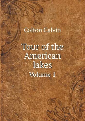 Cover for Calvin Colton · Tour of the American Lakes Volume 1 (Taschenbuch) (2013)