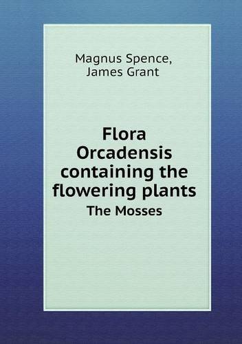 Cover for James Grant · Flora Orcadensis Containing the Flowering Plants the Mosses (Pocketbok) (2013)