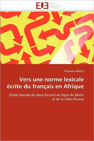 Cover for Paawana Abalo · Vers Une Norme Lexicale Écrite Du Français en Afrique: Étude Lexicale De Deux Forums en Ligne Du Bénin et De La Côte D'ivoire (Taschenbuch) [French edition] (2018)