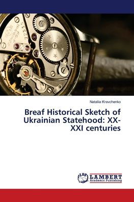 Breaf Historical Sketch of U - Kravchenko - Books -  - 9786139966875 - December 3, 2018