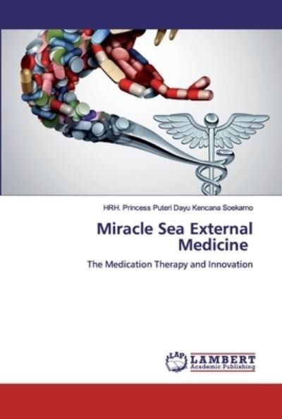 Cover for Hrh Princess Puteri D Kencana Soekarno · Miracle Sea External Medicine (Pocketbok) (2019)