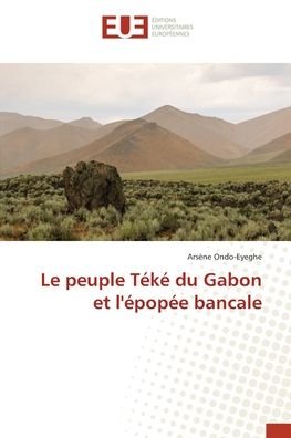 Cover for Ars?ne Ondo-Eyeghe · Le peuple T?k? du Gabon et l'?pop?e bancale (Paperback Bog) (2021)