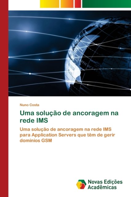 Cover for Nuno Costa · Uma solucao de ancoragem na rede IMS (Paperback Book) (2021)