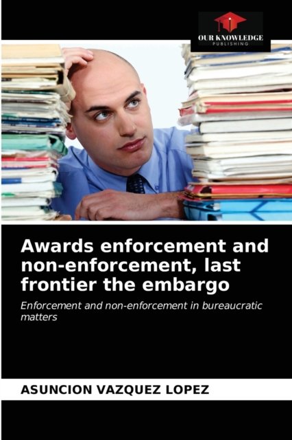 Cover for Asunción Vázquez López · Awards enforcement and non-enforcement, last frontier the embargo (Paperback Book) (2021)
