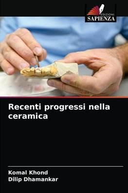 Recenti progressi nella ceramica - Komal Khond - Kirjat - Edizioni Sapienza - 9786204037875 - keskiviikko 25. elokuuta 2021