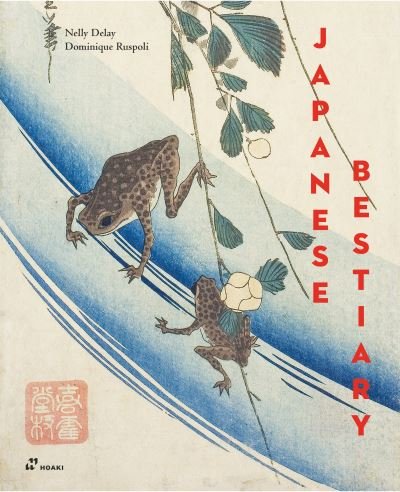 Cover for Nelly Delay · Japanese Bestiary: Animals in Japanese Mythology, Arts and Literature (Hardcover Book) (2024)