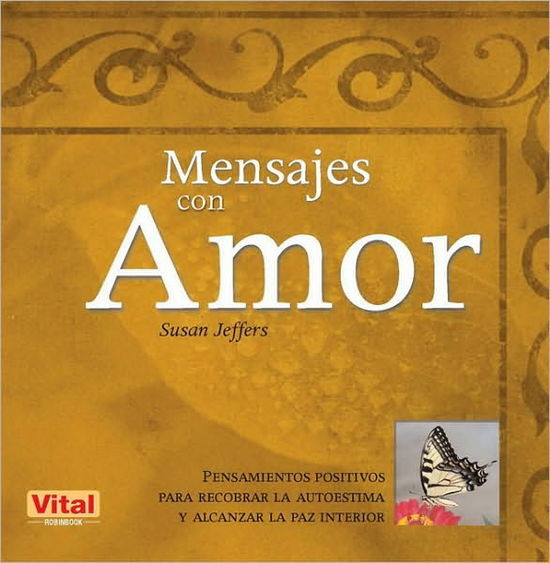 Cover for Susan Jeffers · Mensajes Con Amor: Pensamientos Positivos Para Recobrar La Autoestima Y Alcanzar La Paz Interior (Paperback Book) [Spanish edition] (2010)