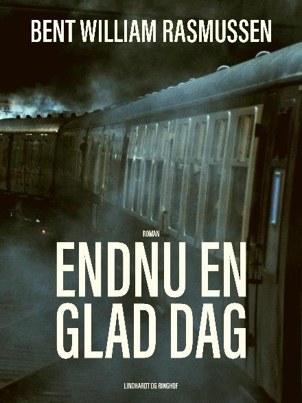 Cover for Bent William Rasmussen · Endnu en glad dag (Heftet bok) [1. utgave] (2017)