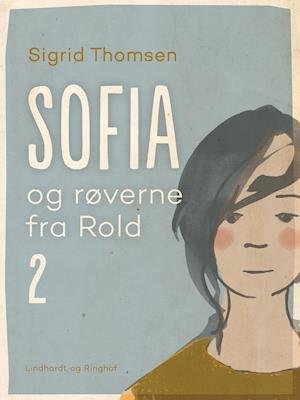 Sofia og røverne fra Rold: Sofia og røverne fra Rold 2 - Sigrid Thomsen - Bøger - Saga - 9788726104875 - 5. marts 2019