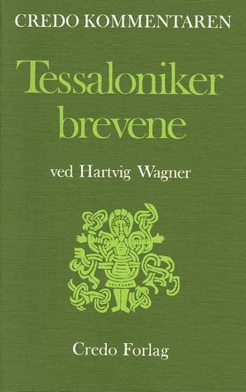 Cover for Hartvig Wagner · Credo kommentaren: Paulus´ første og andet brev til tessalonikerne (Bok) [1. utgave] (1991)