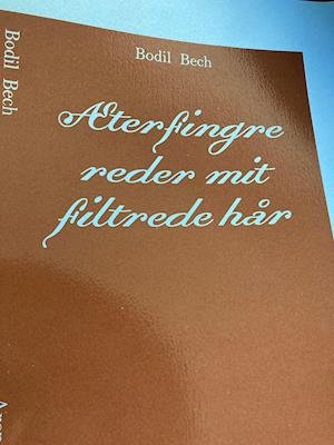 Cover for Bodil Bech · Æterfingre reder mit filtrede hår (Hæftet bog) [1. udgave] (2021)