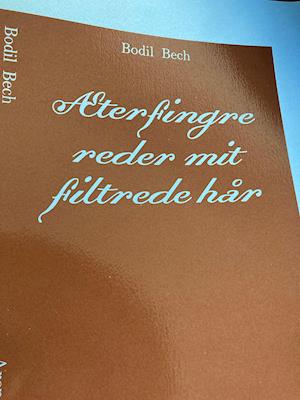 Æterfingre reder mit filtrede hår - Bodil Bech - Bøker - ARENA - 9788792684875 - 21. mai 2021