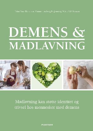 Demens & madlavning - Hanne Lindberg Nejsum og Mette K. F. Iversen Trine Vase Bendtsen - Bøger - Muusmann Forlag - 9788793575875 - 24. maj 2018