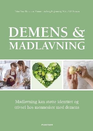 Demens & madlavning - Hanne Lindberg Nejsum og Mette K. F. Iversen Trine Vase Bendtsen - Bücher - Muusmann Forlag - 9788793575875 - 24. Mai 2018