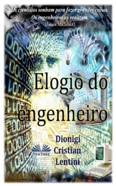 Elogio do Engenheiro - Dionigi Cristian Lentini - Books - Tektime - 9788835413875 - November 16, 2020