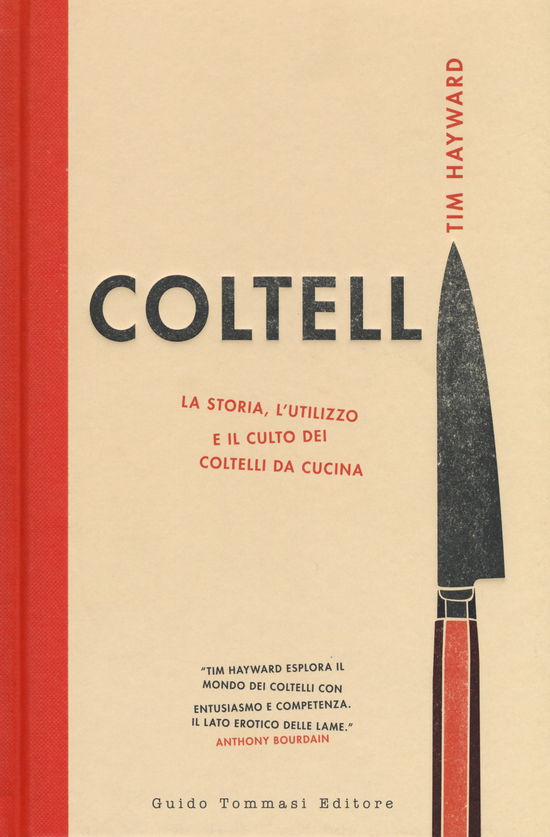 Cover for Tim Hayward · Coltelli. La Storia, L'utilizzo E Il Culto Dei Coltelli Da Cucina. Ediz. Illustrata (Book)