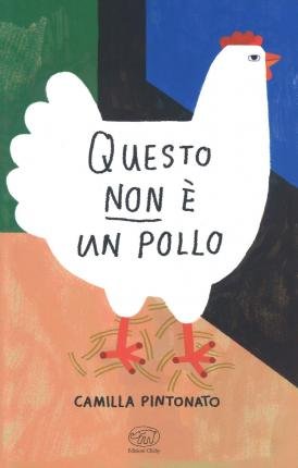 Cover for Camilla Pintonato · Questo Non E Un Pollo. Ediz. A Colori (Buch)
