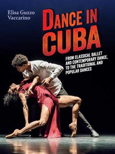 Cover for Elisa Guzzo Vaccarino · Dance in Cuba: From Classical Ballet and Contemporary Dance to Traditional and Popular Dances (Paperback Book) (2021)