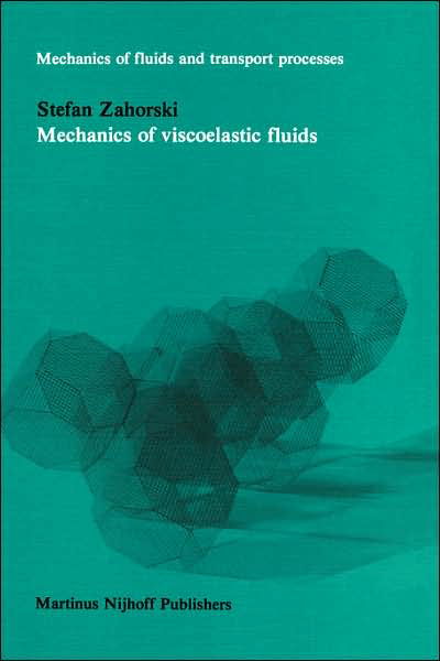 S. Zahorski · Mechanics of Viscoelastic Fluids - Mechanics of Fluids and Transport Processes (Hardcover Book) (1982)