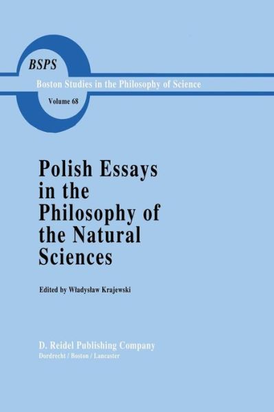 W. Krajewski · Polish Essays in the Philosophy of the Natural Sciences - Boston Studies in the Philosophy and History of Science (Paperback Book) [Softcover reprint of the original 1st ed. 1982 edition] (1982)