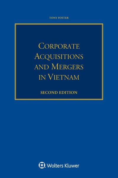 Corporate Acquisitions and Mergers in Vietnam - Tony Foster - Books - Kluwer Law International - 9789041189875 - March 24, 2017